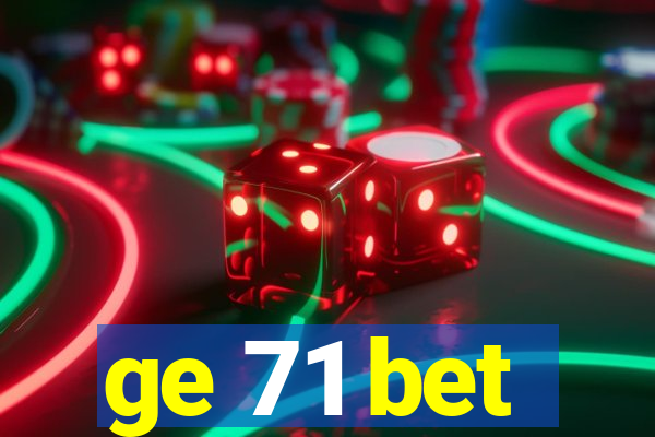 ge 71 bet